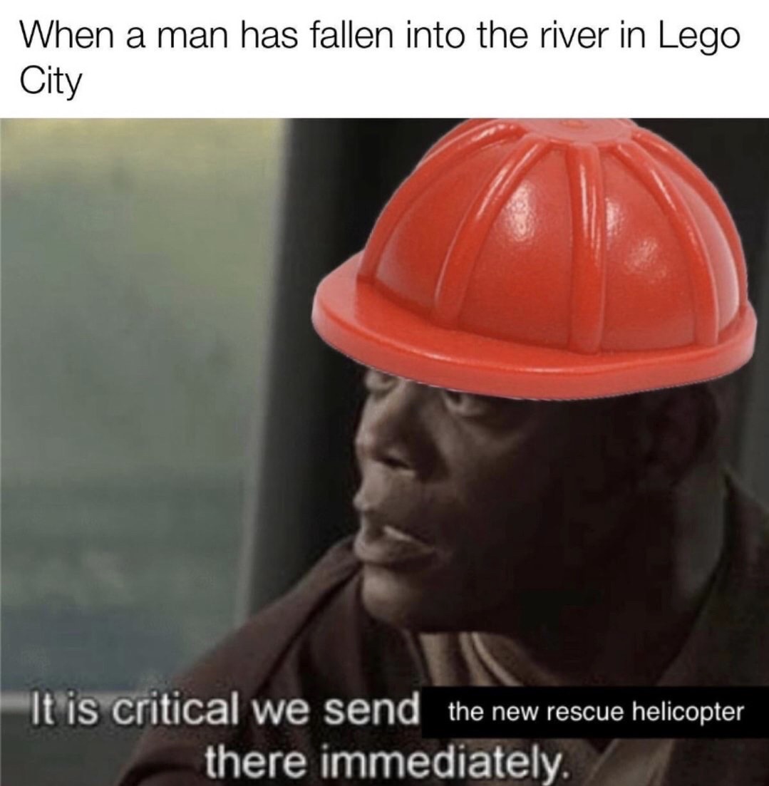 prequel memes - When a man has fallen into the river in Lego City It is critical we send the new rescue helicopter there immediately.