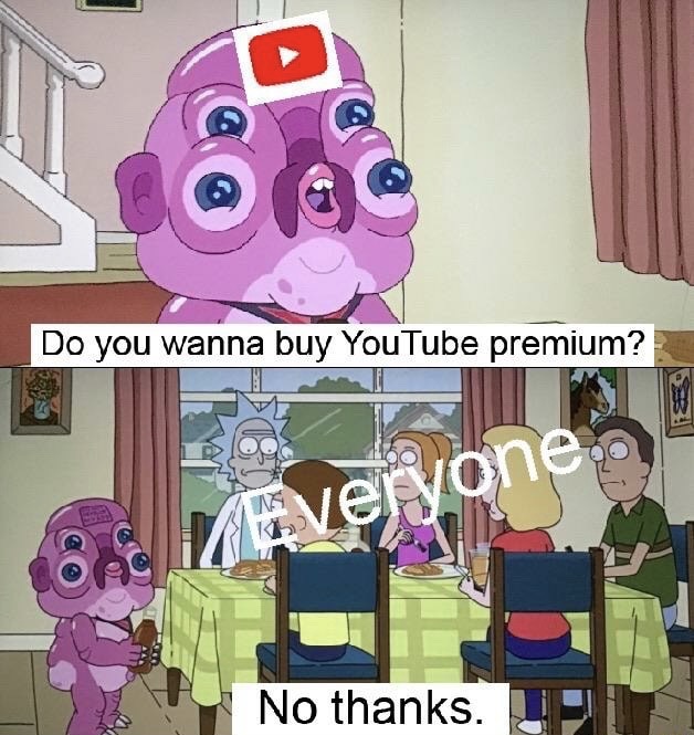 youtube premium meme - Do you wanna buy YouTube premium? vervonen No thanks.