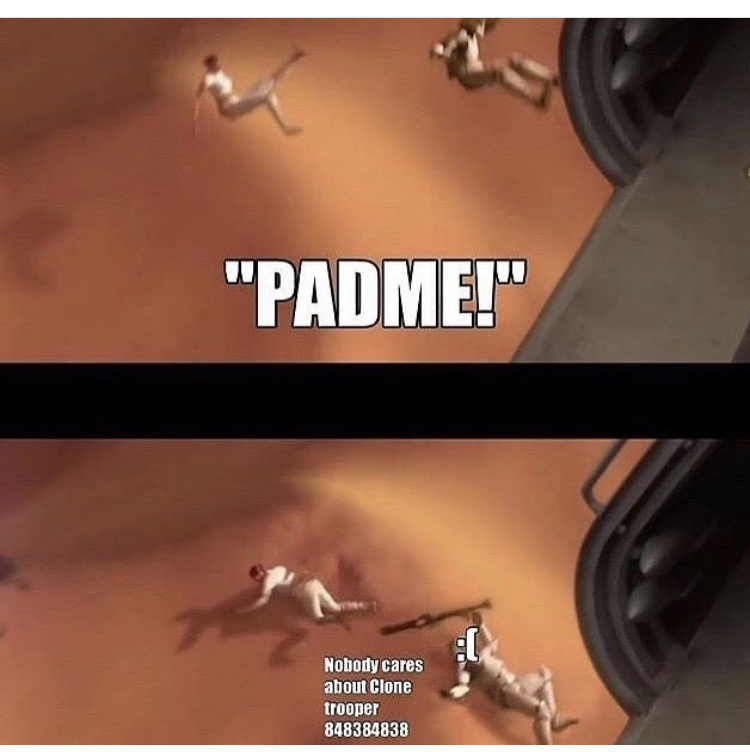 meme clone trooper - "Padme!" Nobody cares about Clone trooper 848384838
