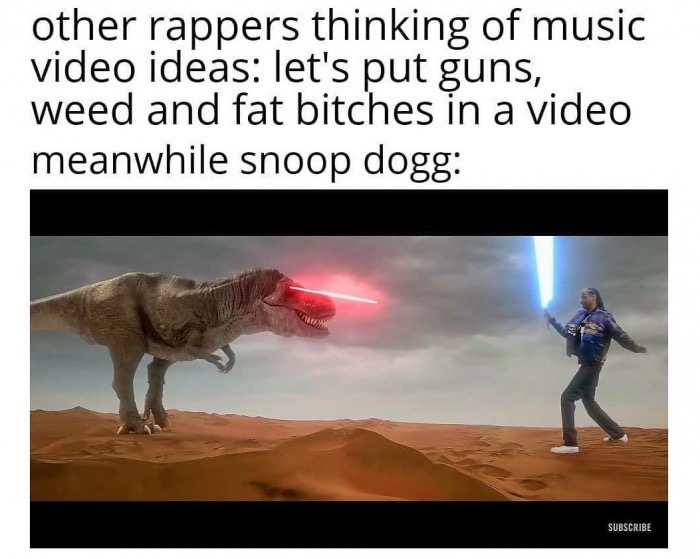 Snoop Dogg - other rappers thinking of music video ideas let's put guns, weed and fat bitches in a video meanwhile snoop dogg Subscribe