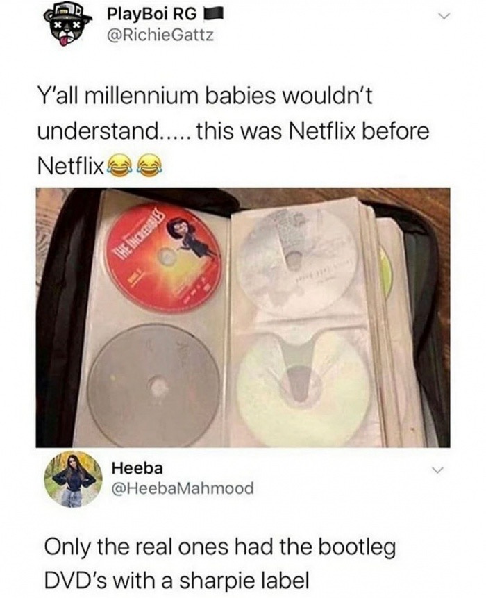 Humour - A PlayBoi Rg Y'all millennium babies wouldn't understand..... this was Netflix before Netflixela The Incers Heeba Only the real ones had the bootleg Dvd's with a sharpie label