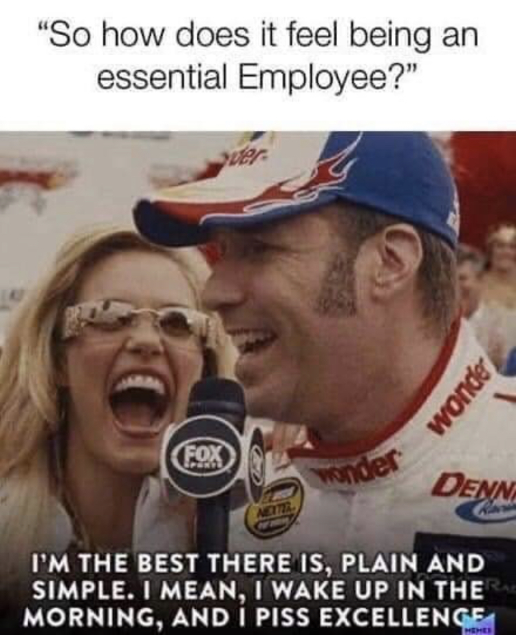 essential employee meme - "So how does it feel being an essential Employee?" wonde Denn I'M The Best There Is, Plain And Simple. I Mean, I Wake Up In The Morning, And I Piss Excellenge
