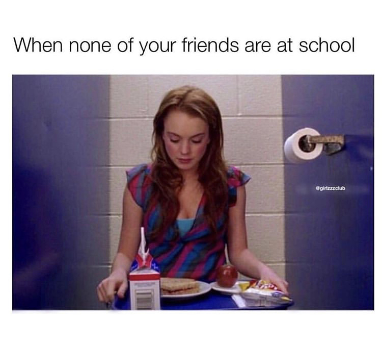 fear of eating alone - When none of your friends are at school girlzzzclub