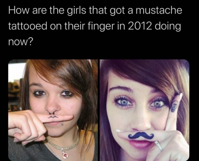 LGBT - How are the girls that got a mustache tattooed on their finger in 2012 doing now?