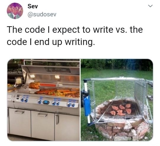 shopping cart grill - Sev The code I expect to write vs. the code I end up writing.