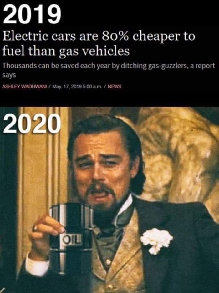oil memes 2020 - 2019 Electric cars are 80% cheaper to fuel than gas vehicles Thousands can be saved each year by ditching gas guzzlers, a report says - oil 2020 leonardo dicaprio meme drinking