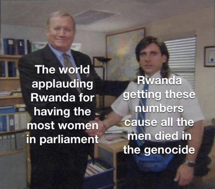 young michael scott ed truck the office meme - The world applauding Rwanda for having the most women in parliament Rwanda getting these numbers cause all the men died in the genocide