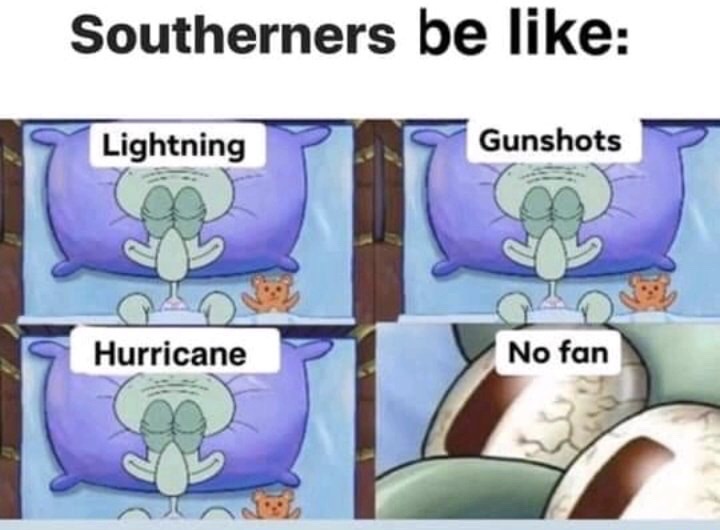 spongebob squarepants squidward meme - Southerners be Lightning Gunshots Hurricane No fan