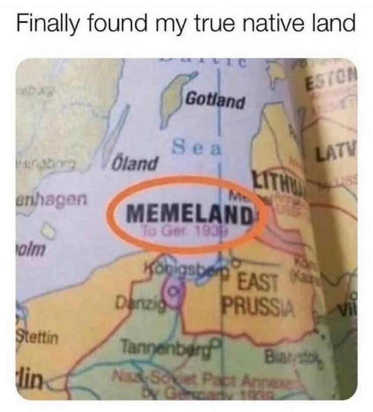 map meme - Finally found my true native land Memeland