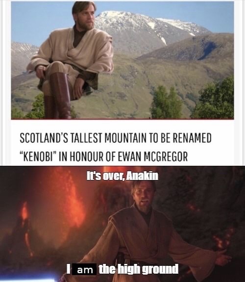 star wars 3 - Scotland'S Tallest Mountain To Be Renamed "Kenobi" In Honour Of Ewan Mcgregor It's over, Anakin am the high ground