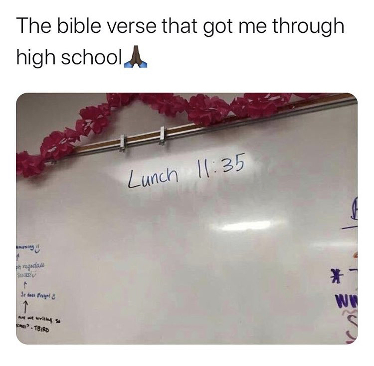 bible verse always keeps me going - The bible verse that got me through high school Lunch using hragadas Se den frayel 8 at we writings Sa?. Bir