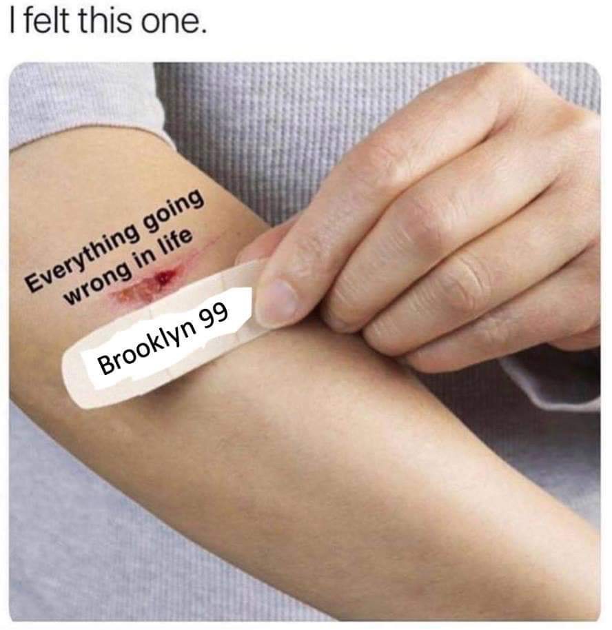 haircut meme band aid - I felt this one. Everything going wrong in life Brooklyn 99