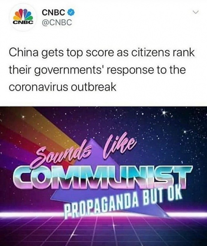 Cnbc China gets top score as citizens rank their governments' response to the coronavirus outbreak Sounds Commuinst Propaganda But Ok