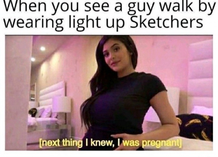 kylie jenner pregnant again - When you see a guy walk by wearing light up Sketchers next thing I know, I was pregnant