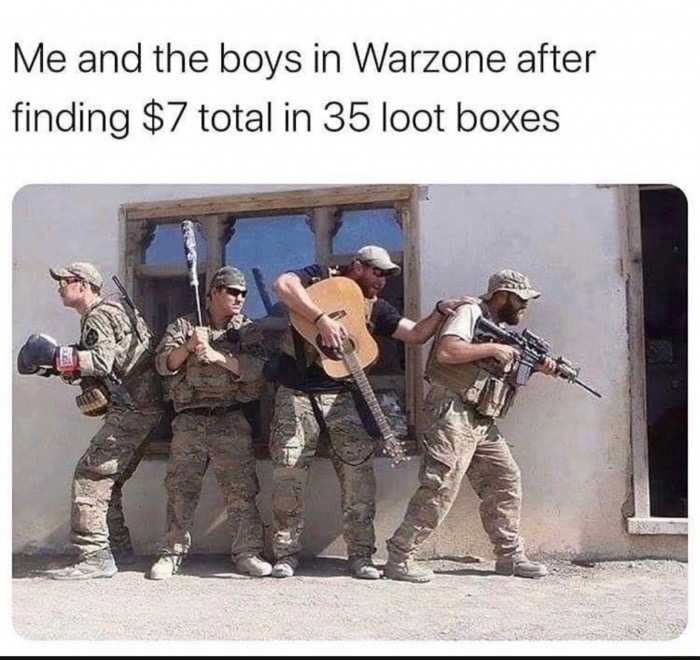 Me and the boys in Warzone after finding $7 total in 35 loot boxes