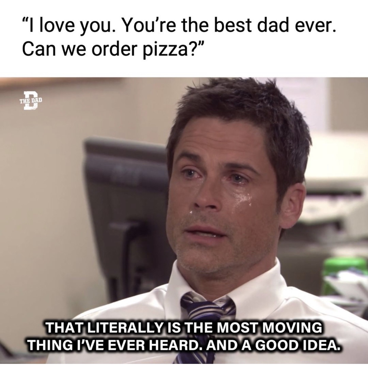photo caption - I love you. You're the best dad ever. Can we order pizza?" The Dad That Literally Is The Most Moving Thing I'Ve Ever Heard. And A Good Idea.