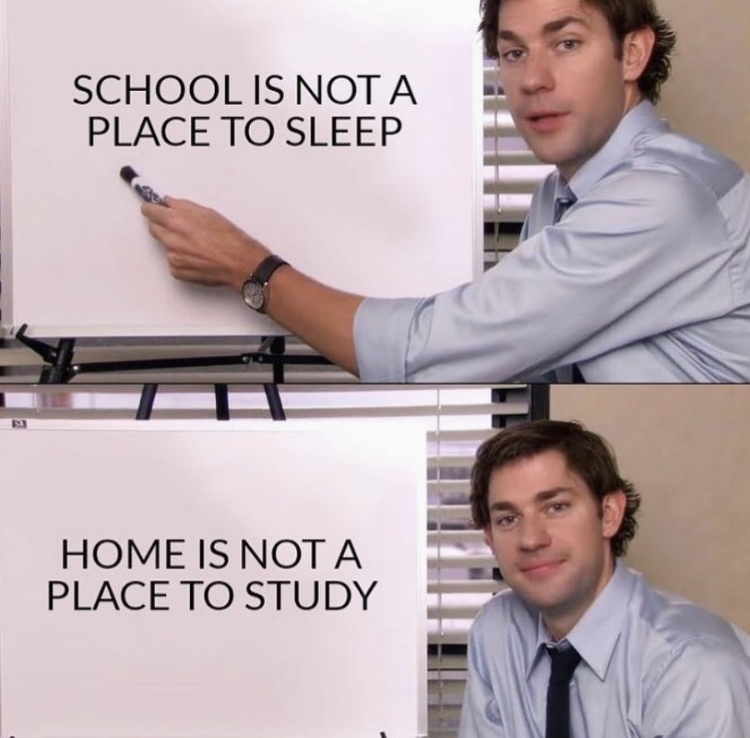 corona memes - School Is Not A Place To Sleep Home Is Not A Place To Study