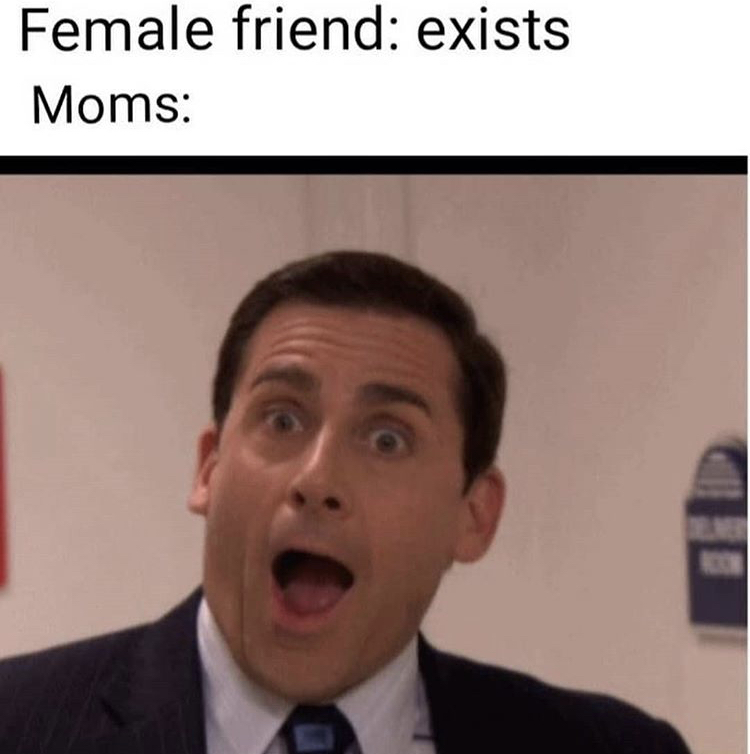some random memes - Female friend exists Moms