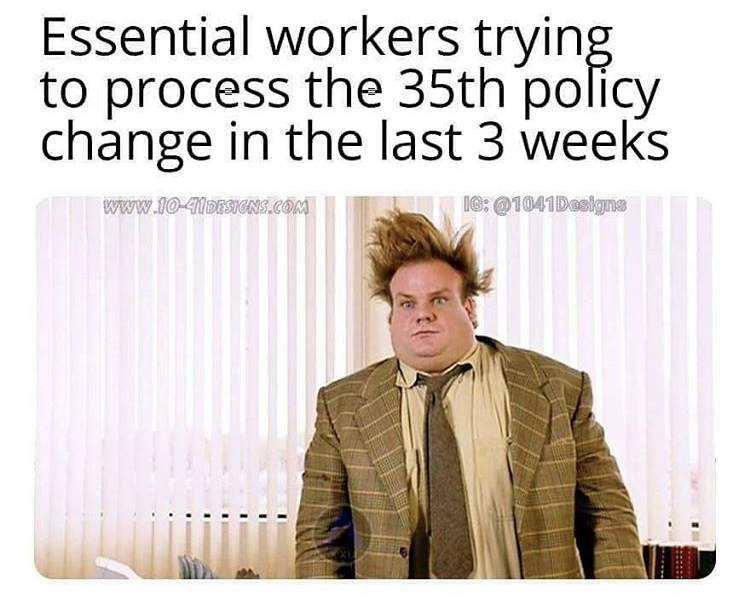 essential workers trying to process the 35th policy change - Essential workers trying to process the 35th policy change in the last 3 weeks Ig e