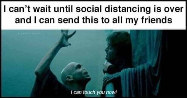 harry potter i can touch you now - I can't wait until social distancing is over and I can send this to all my friends I can touch you now!