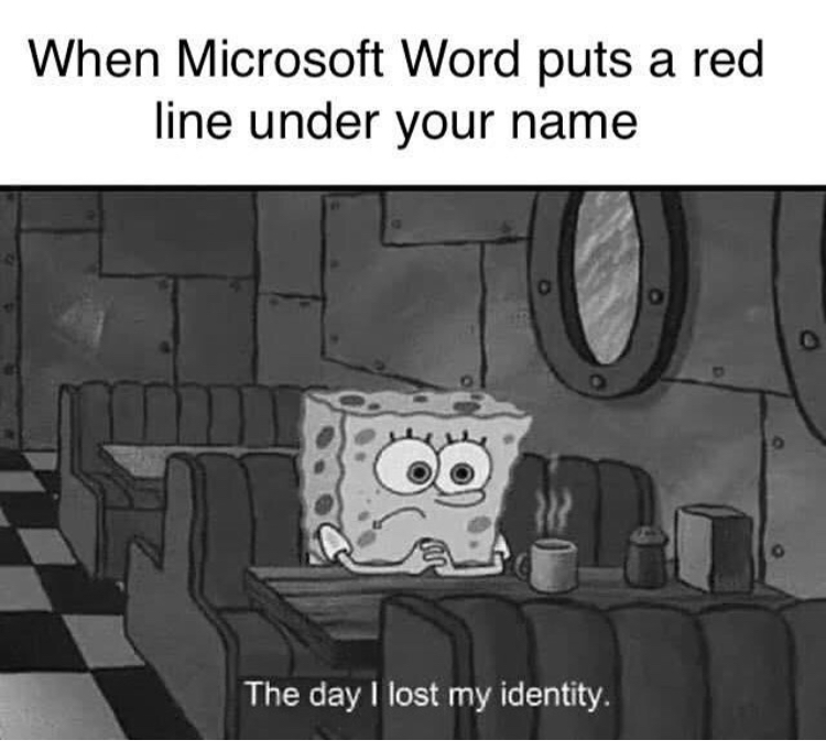 quotes - When Microsoft Word puts a red line under your name The day I lost my identity.