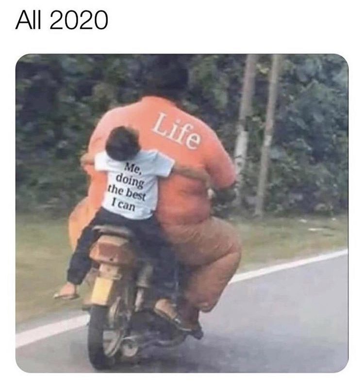 All 2020 Life Me, doing the best I can