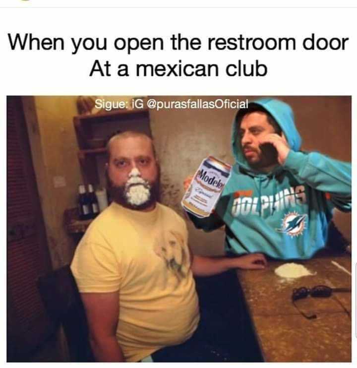 powder nose - When you open the restroom door At a mexican club Sigue ig Modele Colph