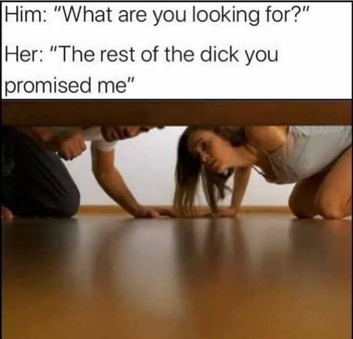 shoulder - Him "What are you looking for?" Her "The rest of the dick you promised me"
