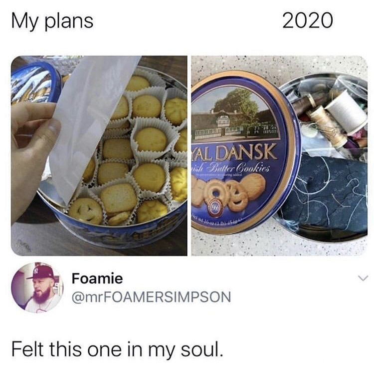grandmas house meme - My plans 2020 Al Dansk Wish Butter Cookies Ge How Foamie Felt this one in my soul.