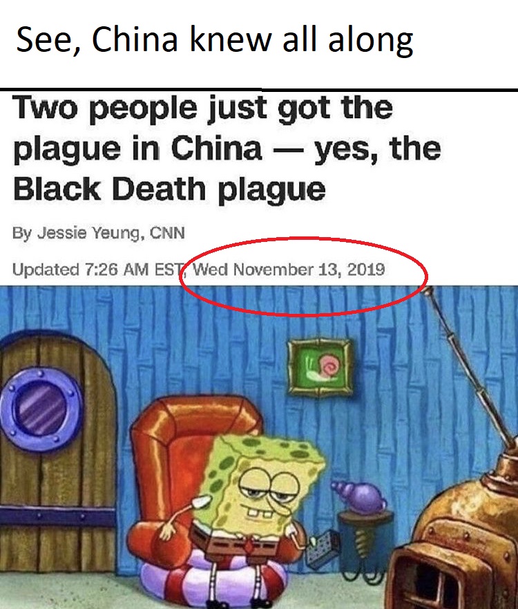 spongebob boomer meme - See, China knew all along Two people just got the plague in China yes, the Black Death plague By Jessie Yeung, Cnn Updated Est Wed 0 8