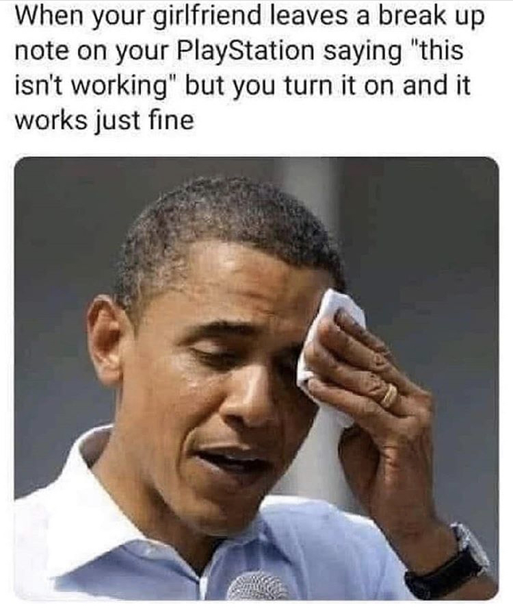 obama sweating - When your girlfriend leaves a break up note on your PlayStation saying "this isn't working" but you turn it on and it works just fine