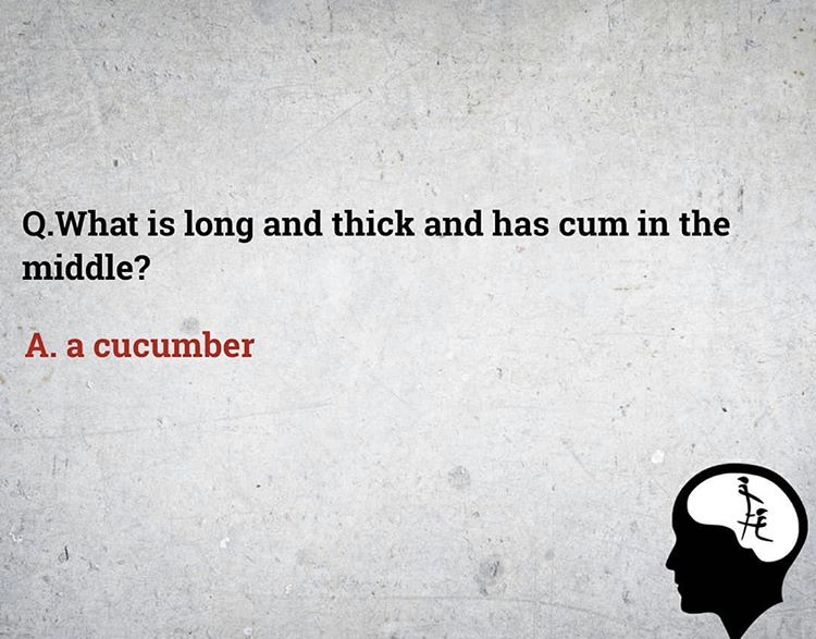angle - Q.What is long and thick and has cum in the middle? A. a cucumber