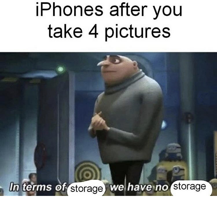 dark humor memes - iPhones after you take 4 pictures In terms of storage we have no storage