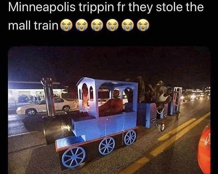 mall train stolen - Minneapolis trippin fr they stole the mall train 1019