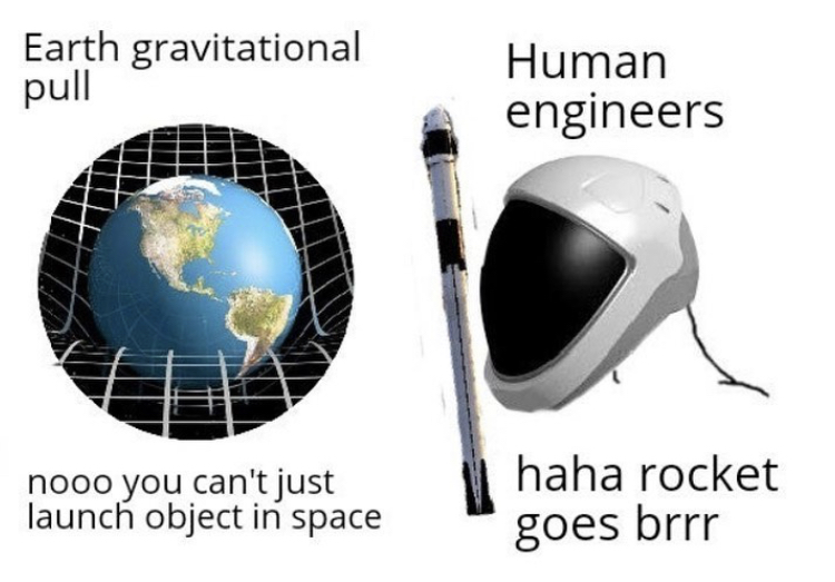 sphere - Earth gravitational pull Human engineers haha rocket nooo you can't just launch object in space goes brrr