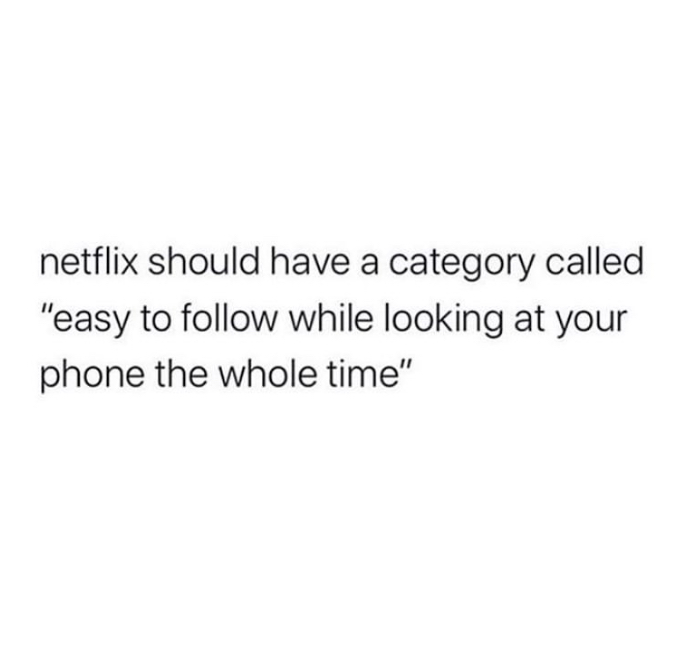 fake bitches - netflix should have a category called "easy to while looking at your phone the whole time"