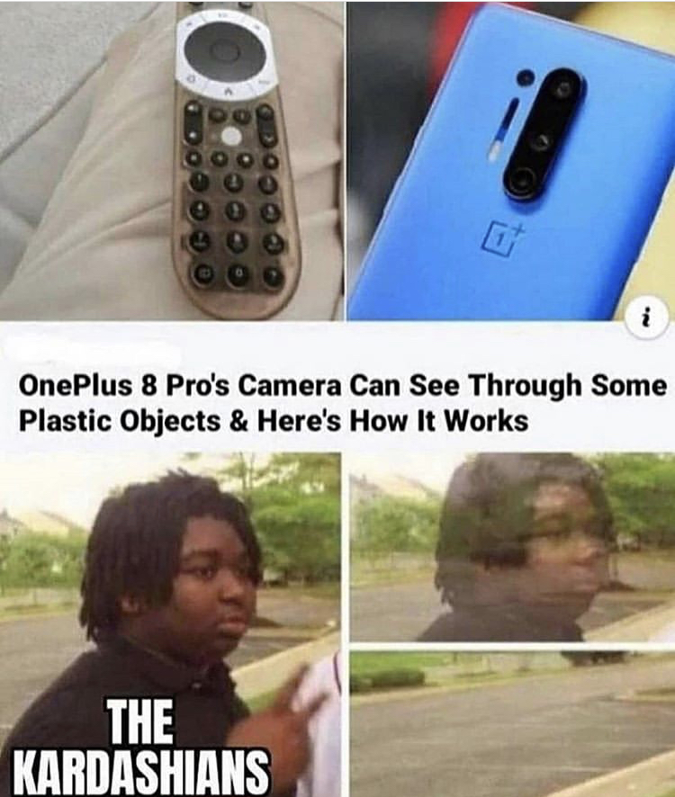 mick thomson memes - OnePlus 8 Pro's Camera Can See Through Some Plastic Objects & Here's How It Works The Kardashians