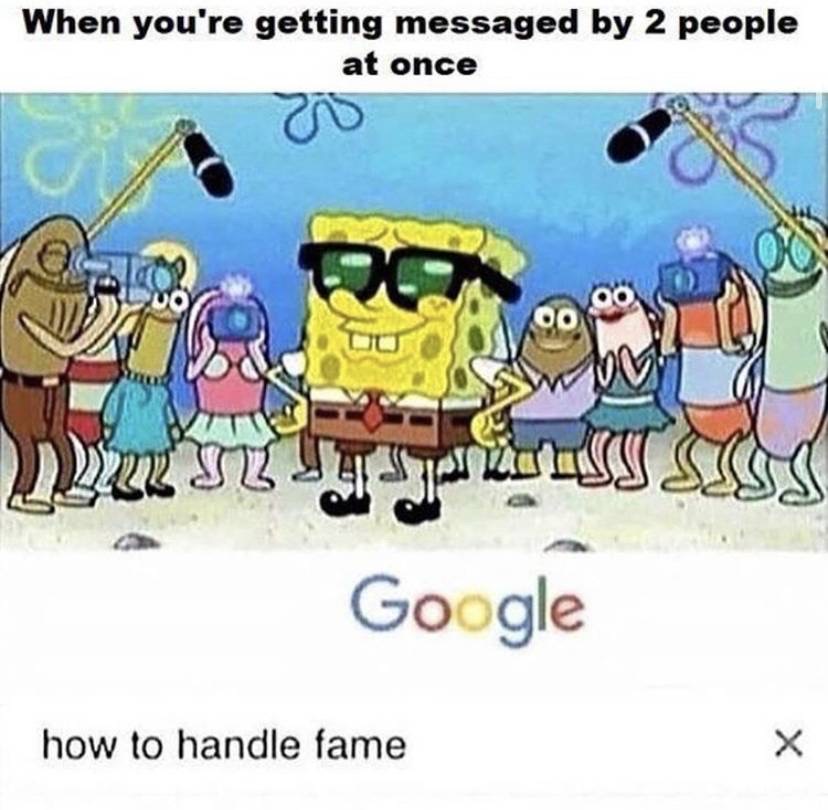 handle fame meme - When you're getting messaged by 2 people at once 20 Set res Google how to handle fame
