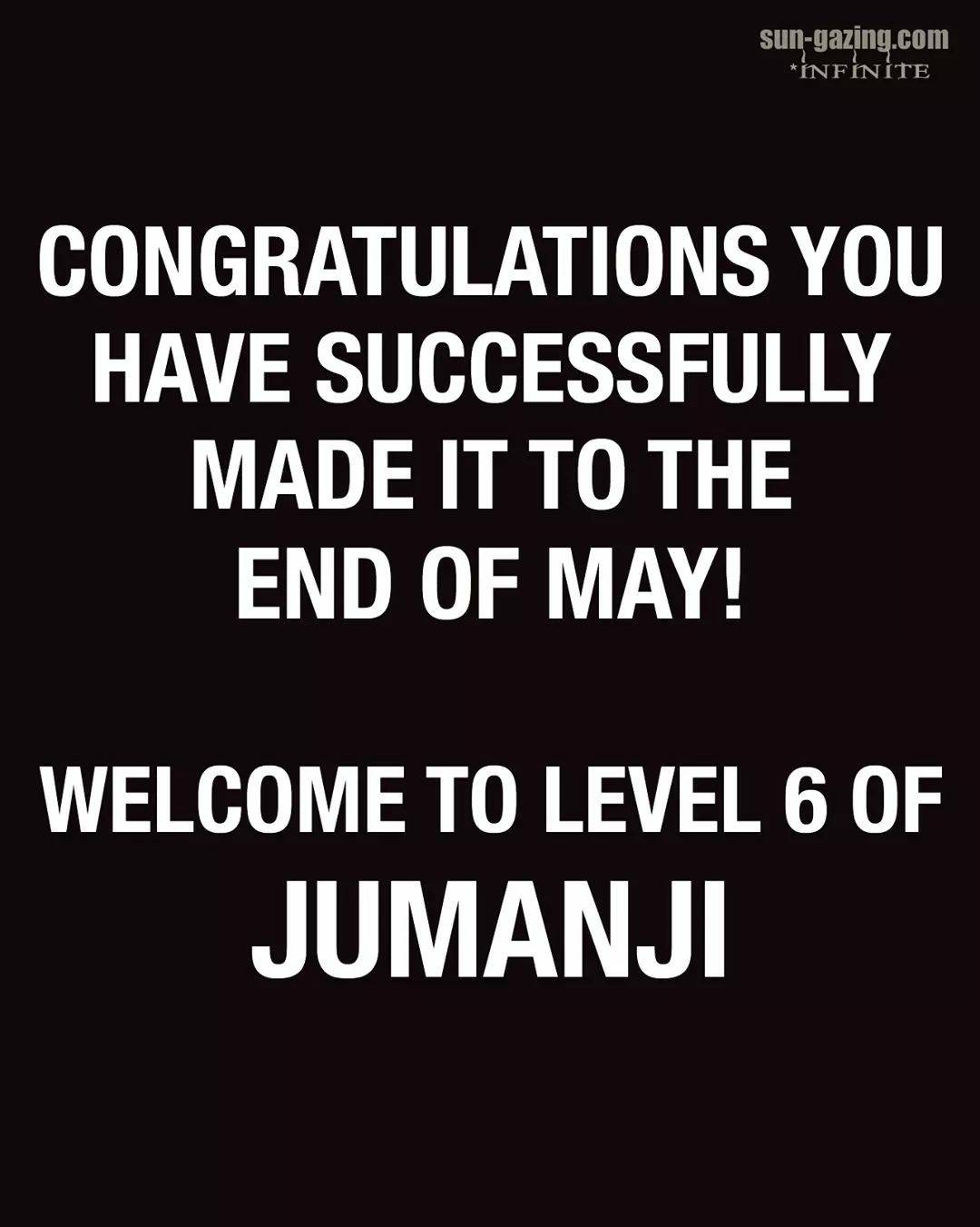 angle - sungazing.com Infinite Congratulations You Have Successfully Made It To The End Of May! Welcome To Level 6 Of Jumanji