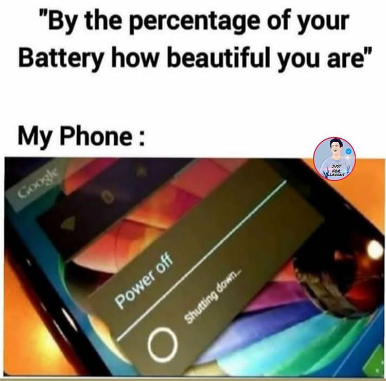 Internet meme - "By the percentage of your Battery how beautiful you are" My Phone Just For Slavons Google Power off Shutting down