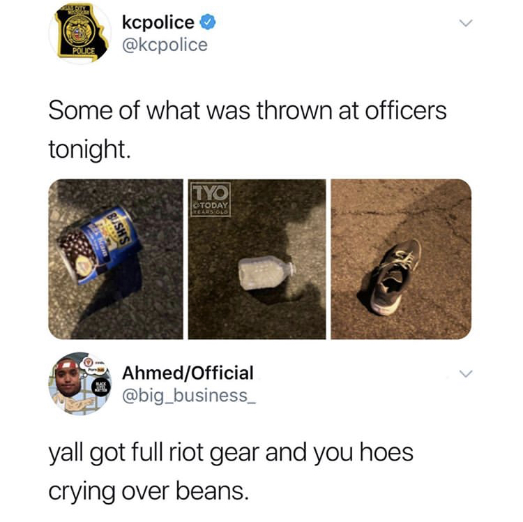 kcpolice Pouce Some of what was thrown at officers tonight. Tyo Today Reals Old Shss AhmedOfficial yall got full riot gear and you hoes crying over beans.