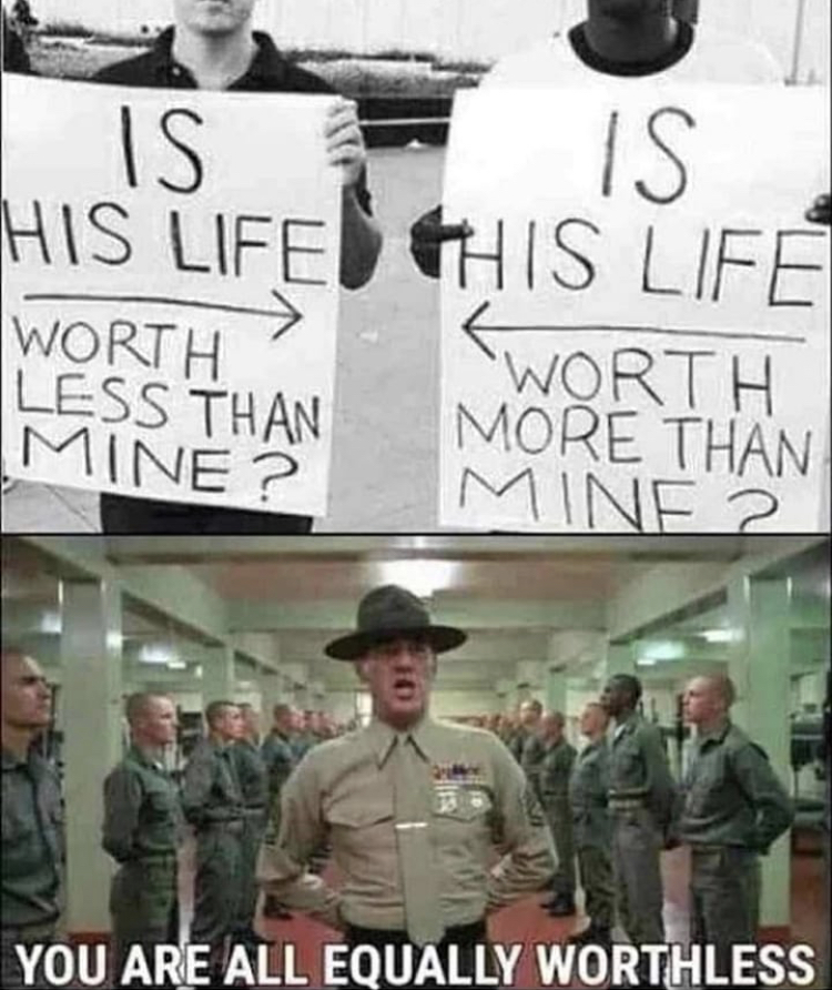 full metal jacket quotes - Is His Life Worth Less Than Mine? Is His Life Worth More Than Mine 2 You Are All Equally Worthless