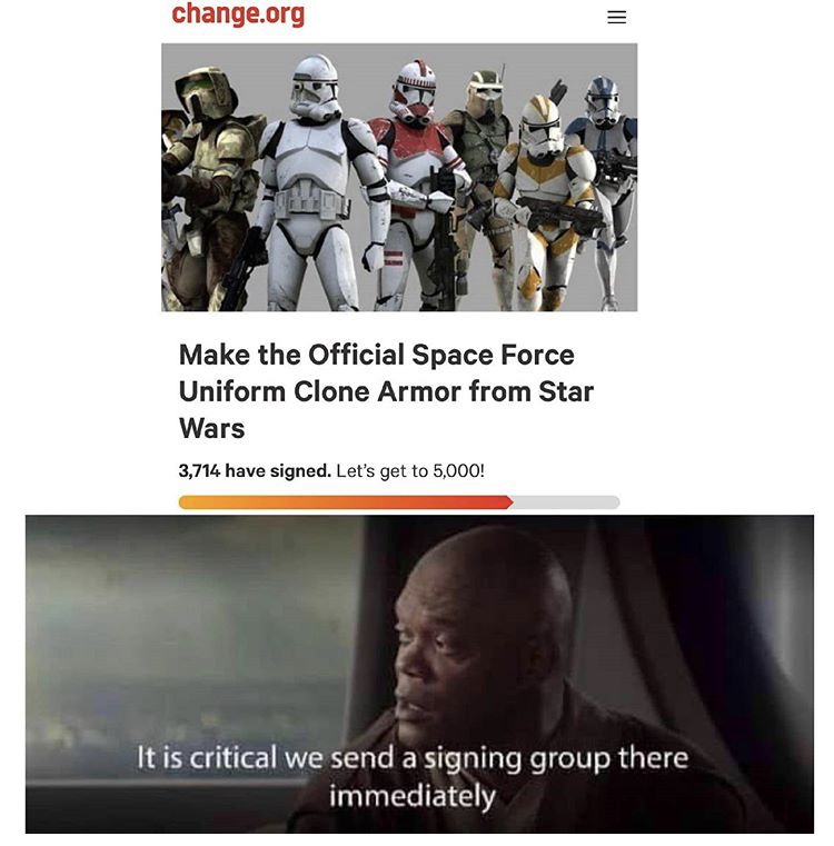 clone trooper reddit - change.org Iii Make the Official Space Force Uniform Clone Armor from Star Wars 3,714 have signed. Let's get to 5,000! It is critical we send a signing group there immediately