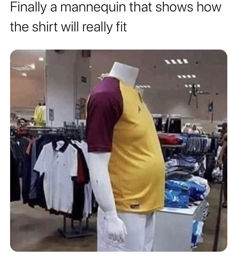 dad bod mannequins - Finally a mannequin that shows how the shirt will really fit