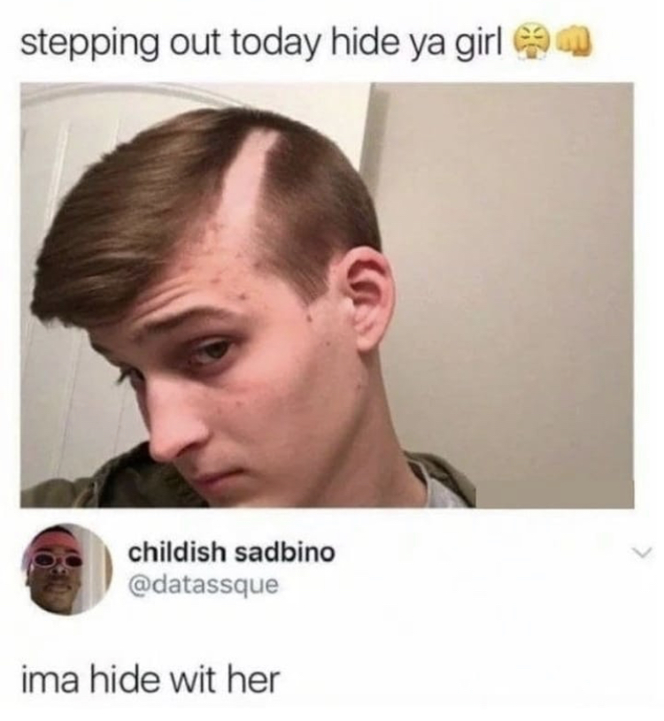 hide your girl meme - stepping out today hide ya girl childish sadbino ima hide wit her