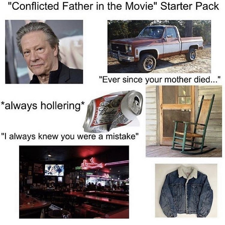 luxury vehicle - "Conflicted Father in the Movie" Starter Pack "Ever since your mother died..." always hollering Dudet "I always knew you were a mistake"