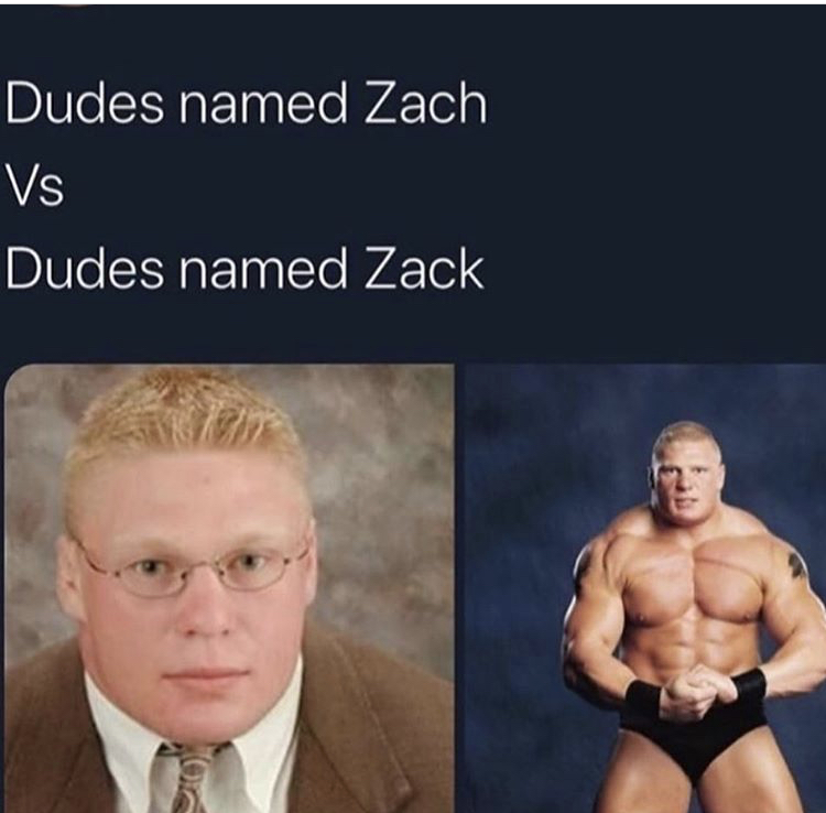 dudes named zach vs dudes named zack - Dudes named Zach Vs Dudes named Zack
