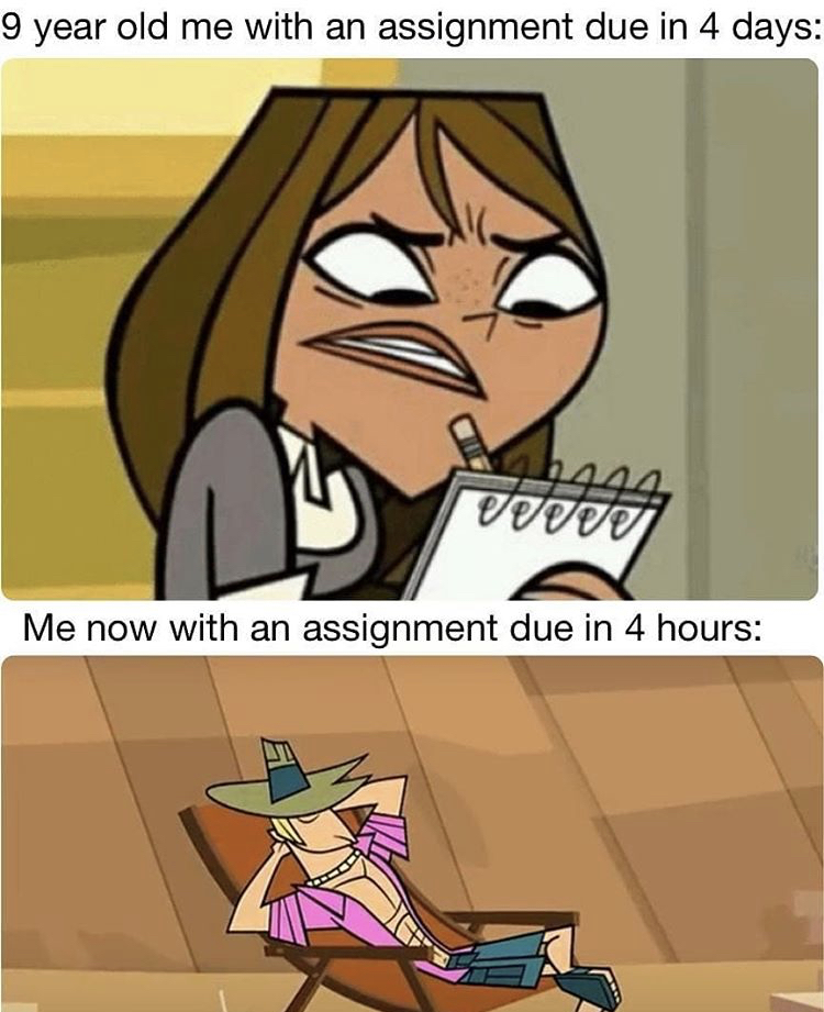 total drama island courtney - 9 year old me with an assignment due in 4 days Duvar ver Me now with an assignment due in 4 hours