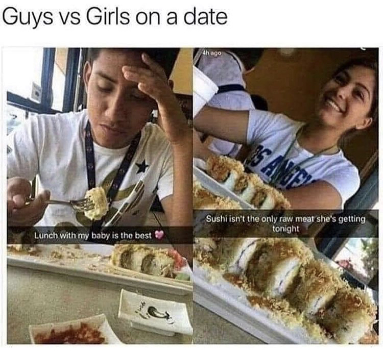 eating sushi meme - Guys vs Girls on a date Ssano Ange Sushi isn't the only raw meat she's getting tonight Lunch with my baby is the best