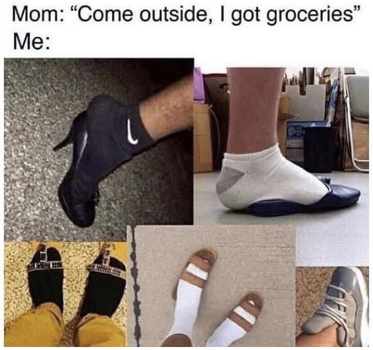 come outside i got groceries meme - Mom "Come outside, I got groceries" Me